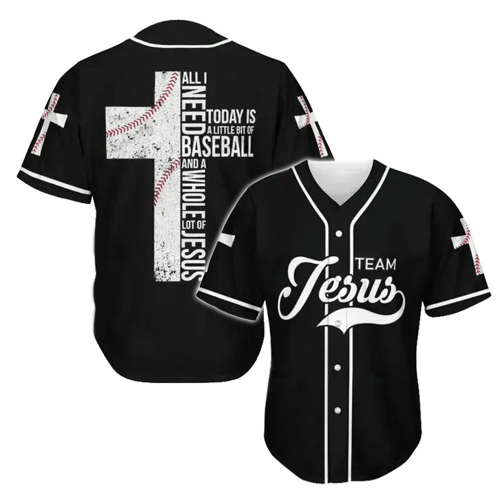 JESUS - ALL I NEED TODAY IS A WHOLE LOT OF JESUS BASEBALL SHIRT .CPD
