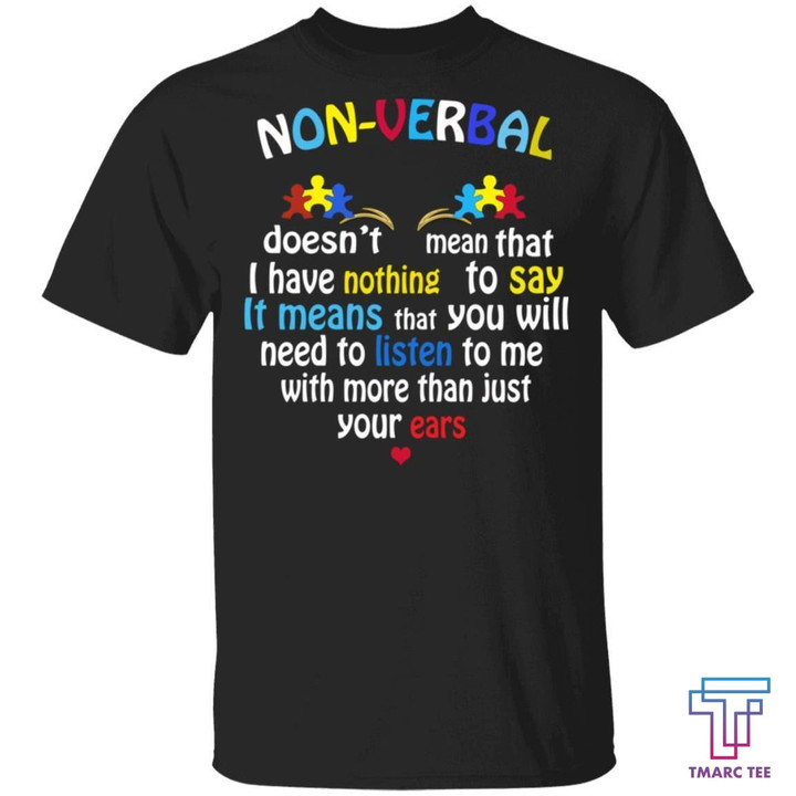 Non Verbal Doesn't Mean That I Have Nothing To Say Shirts