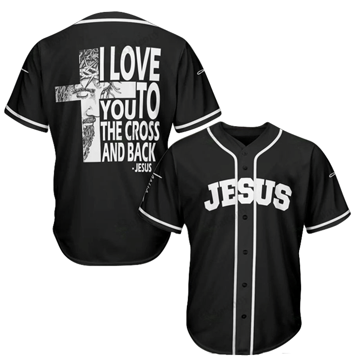 JESUS - I LOVE YOU TO THE CROSS AND BACK BASEBALL SHIRT .CPD