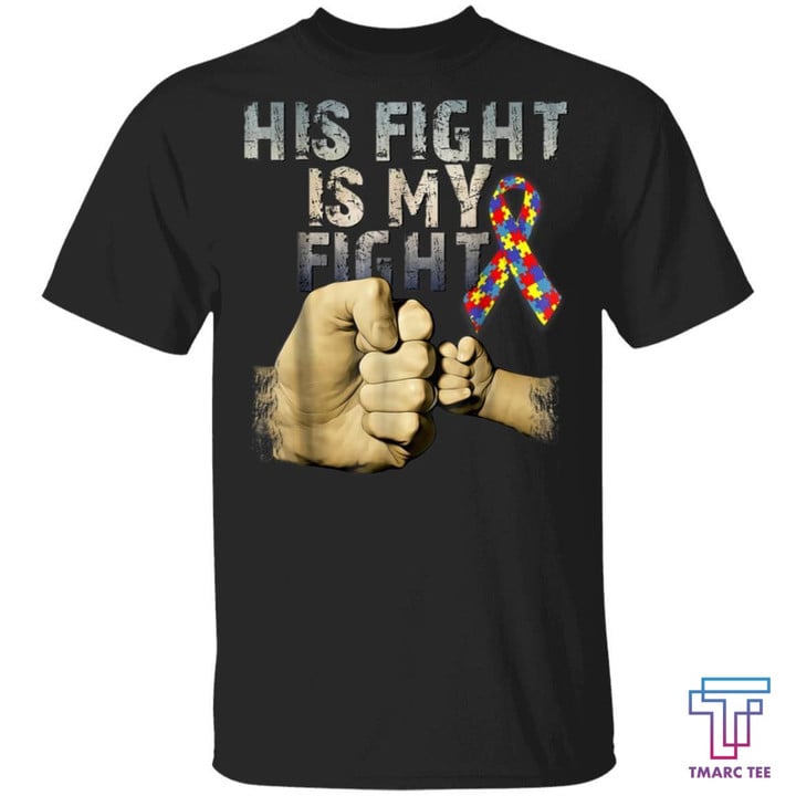 His Fight Is My Fight Autism Awareness and Support Shirts TA