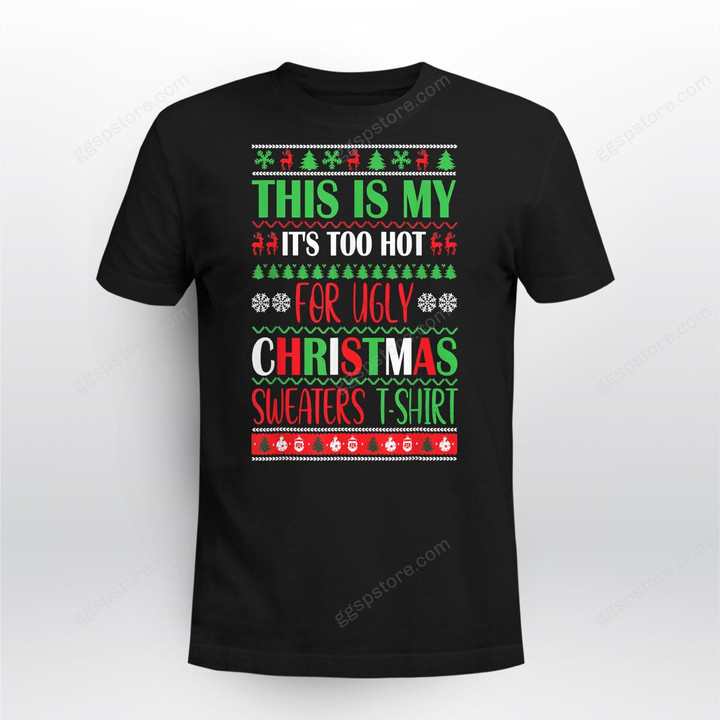 This Is My It's Too Hot For Ugly Christmas Sweaters Xmas T-Shirt