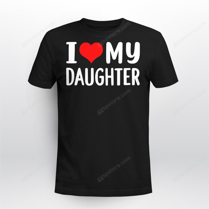 I love my daughter T-Shirt