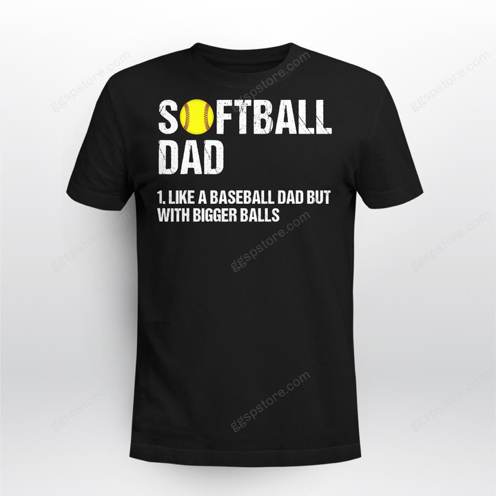 Softball Dad like A Baseball but with Bigger Balls Father's T-Shirt