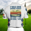 AIO Pride Premium Unique I Was One Under Today, Golf Polo Shirts Multicolor Custom Name