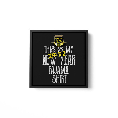 This Is My New Year 2022 Pajama Happy Christmas Funny Square Framed Wall Art