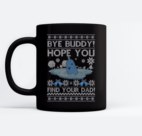 Bye Buddy Hope You Find Your Dad Ugly Christmas Xmas Elf Mugs
