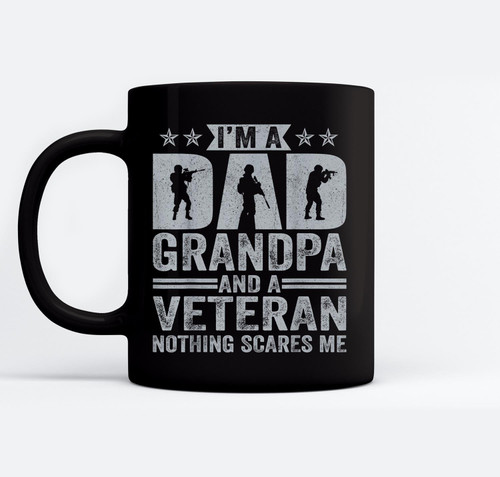 I'M A Dad Grandpa And A Veteran Nothing Scares Me Father Day Mugs