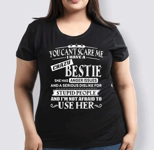 YOU CAN'T SCARE ME I HAVE A CRAZY BESTIE UNISEX T-SHIRT