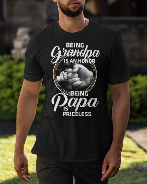 BEING GRANDPA IS AN HONOR BEING PAPA IS PRICELESS