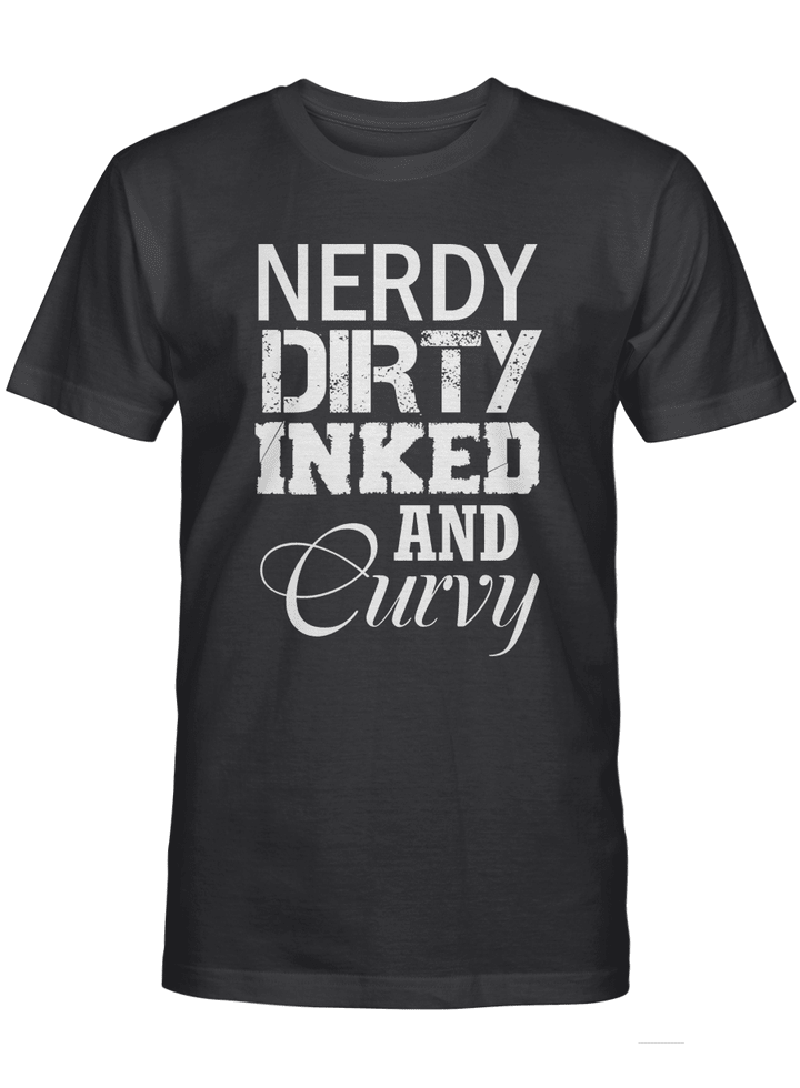 Nerdy Dirty Inked and Curvy T-Shirt
