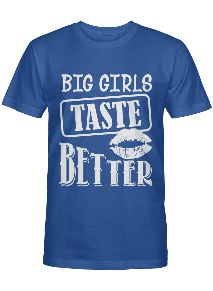 Big Girls Taste Better T-shirt