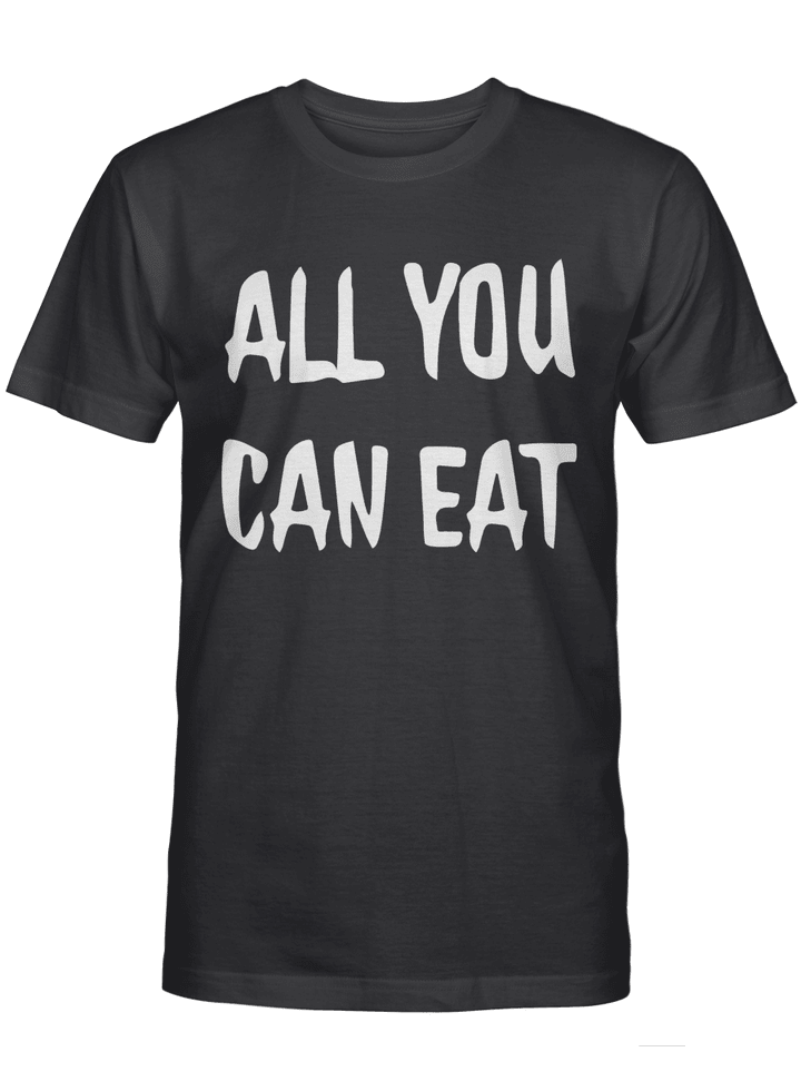 ALL YOU CAN EAT T-SHIRT