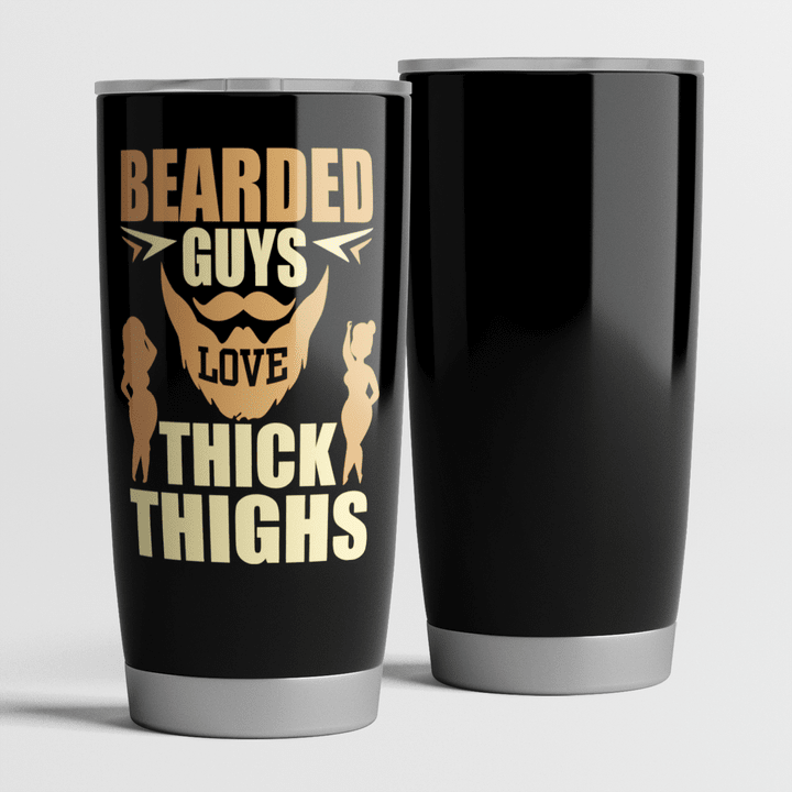BEARDED GUYS LOVE THICK THIGHS TUMBLER 20oz