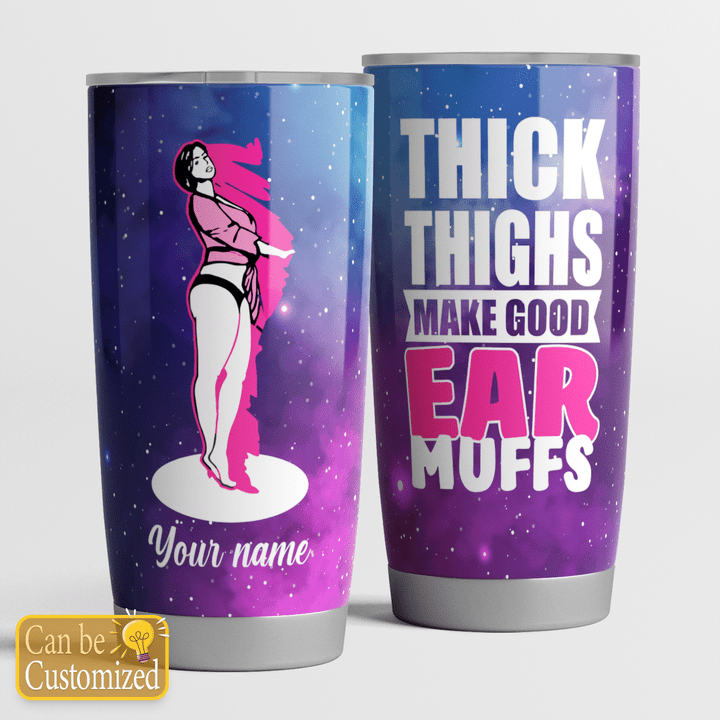 Personalized Thick Thighs Make Good Ear Muffs Tumbler