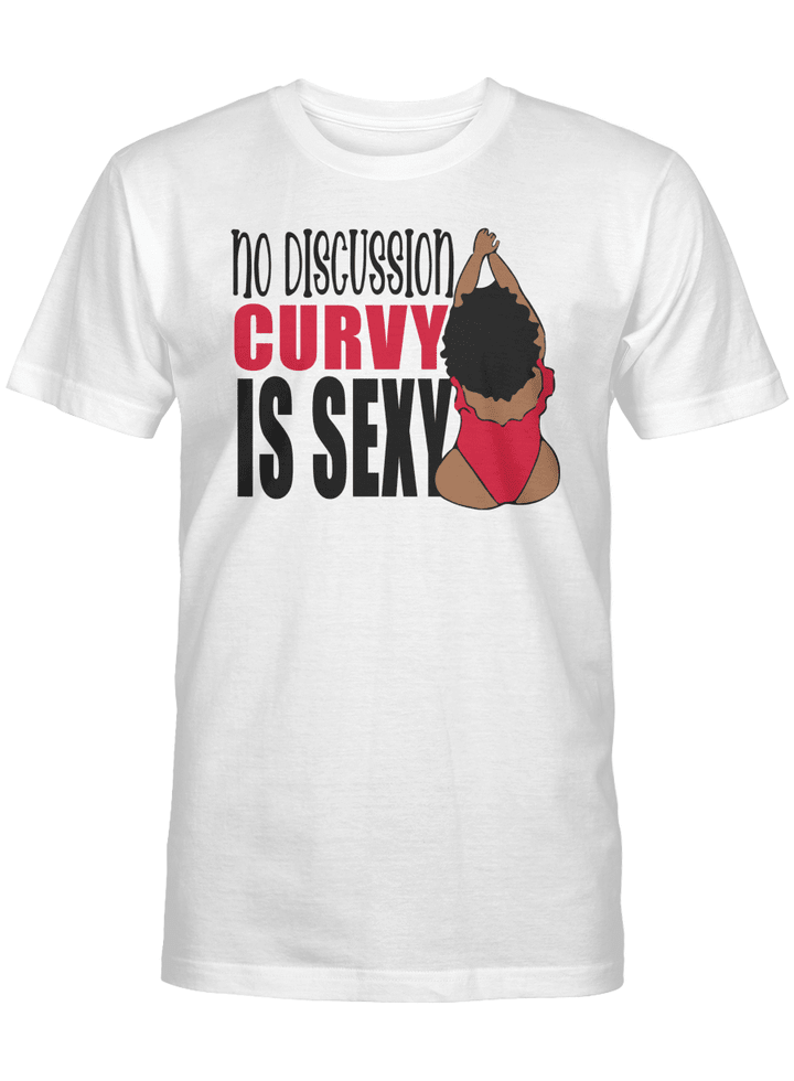 NO DISCUSSION CURVY IS SEXY UNISEX T-SHIRT