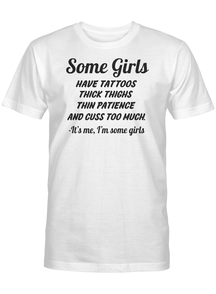 SOME GIRLS HAVE TATTOOS THICK THIGHS THIN PATIENCE AND CUSS TOO MUCH UNISEX T-SHIRT