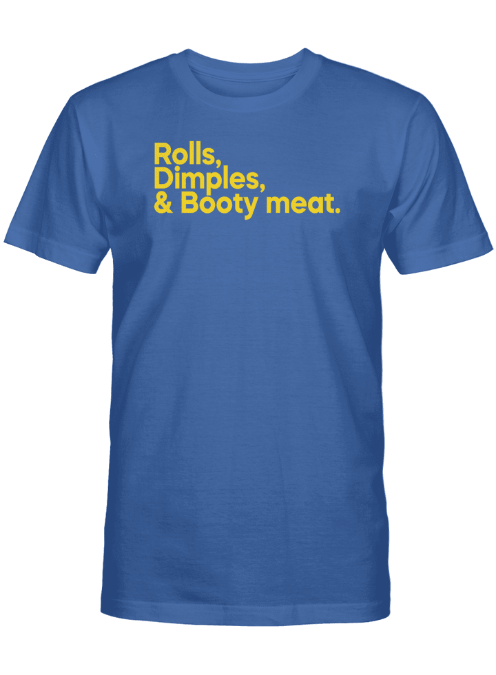 ROLLS DIMPLES & BOOTY MEAT UNISEX T-SHIRT