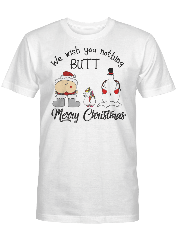 WE WISH YOU NOTHING BUTT MERRY CHRISTMAS UNISEX T-SHIRT