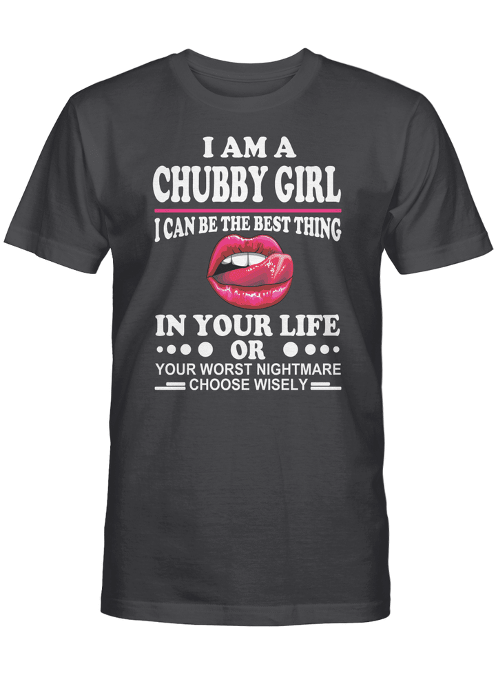 I AM A CHUBBY GIRL I CAN BE THE BEST THING IN YOUR LIFE