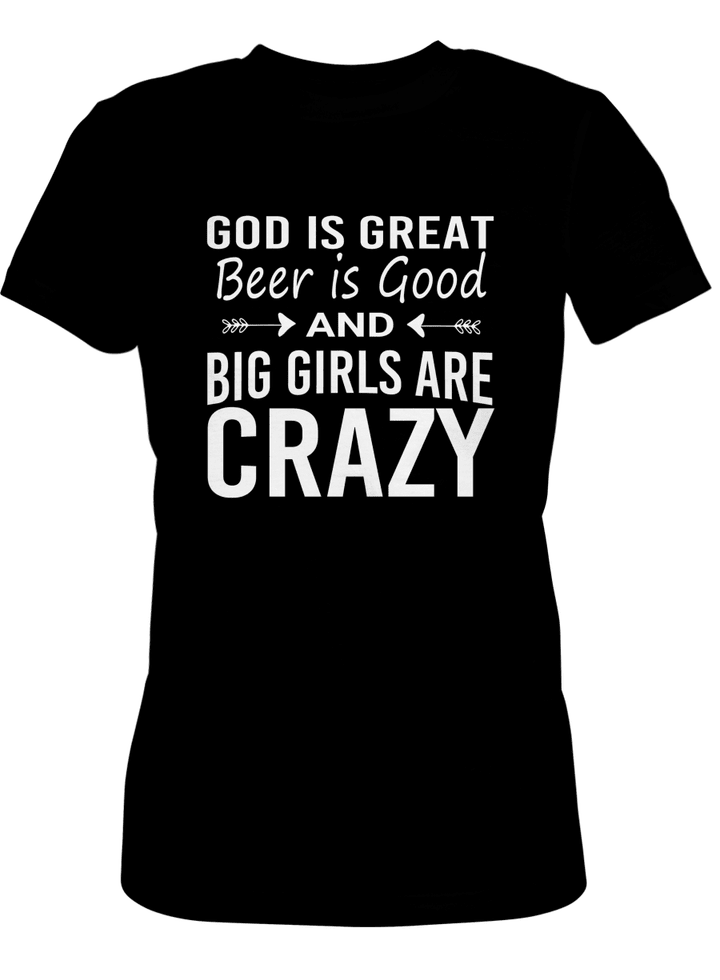 GOD IS GREAT BEER IS GOOD AND BIG GIRLS ARE CRAZY
