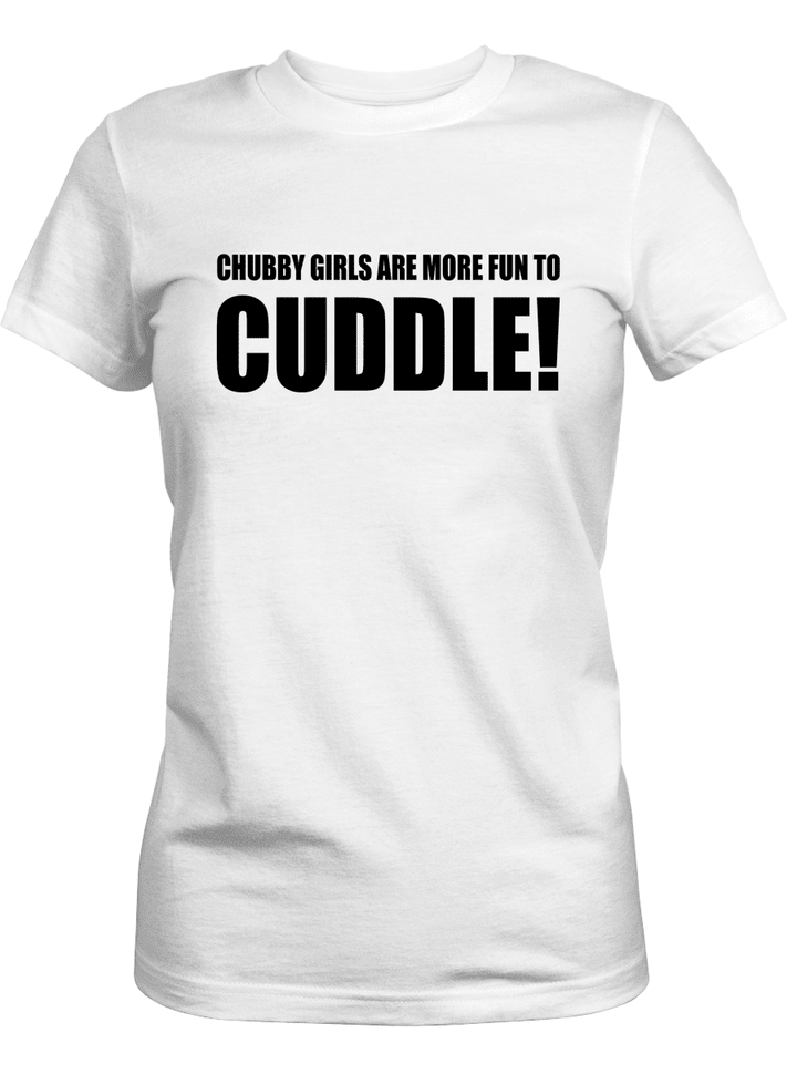 CHUBBY GIRLS ARE MORE FUN TO CUDDLE