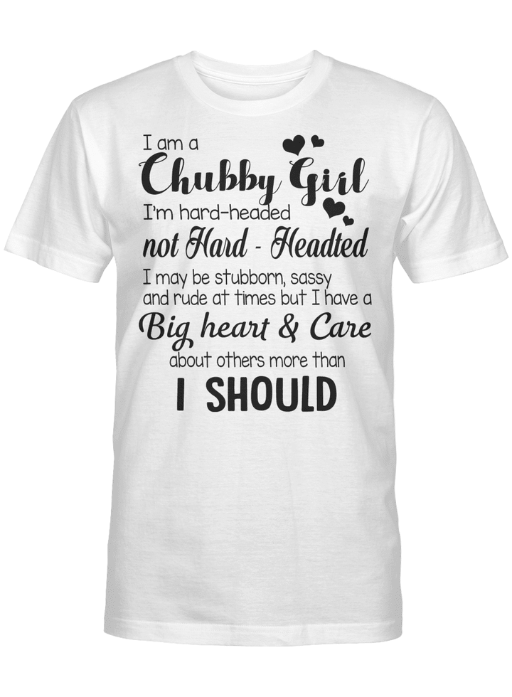 I AM A CHUBBY GIRL I'M HARD HEADED NOT HARD HEADTED