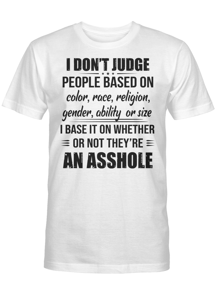 I DON'T JUDGE PEOPLE BASED ON COLOR RACE RELIGION GENDER ABILITY OR SIZE