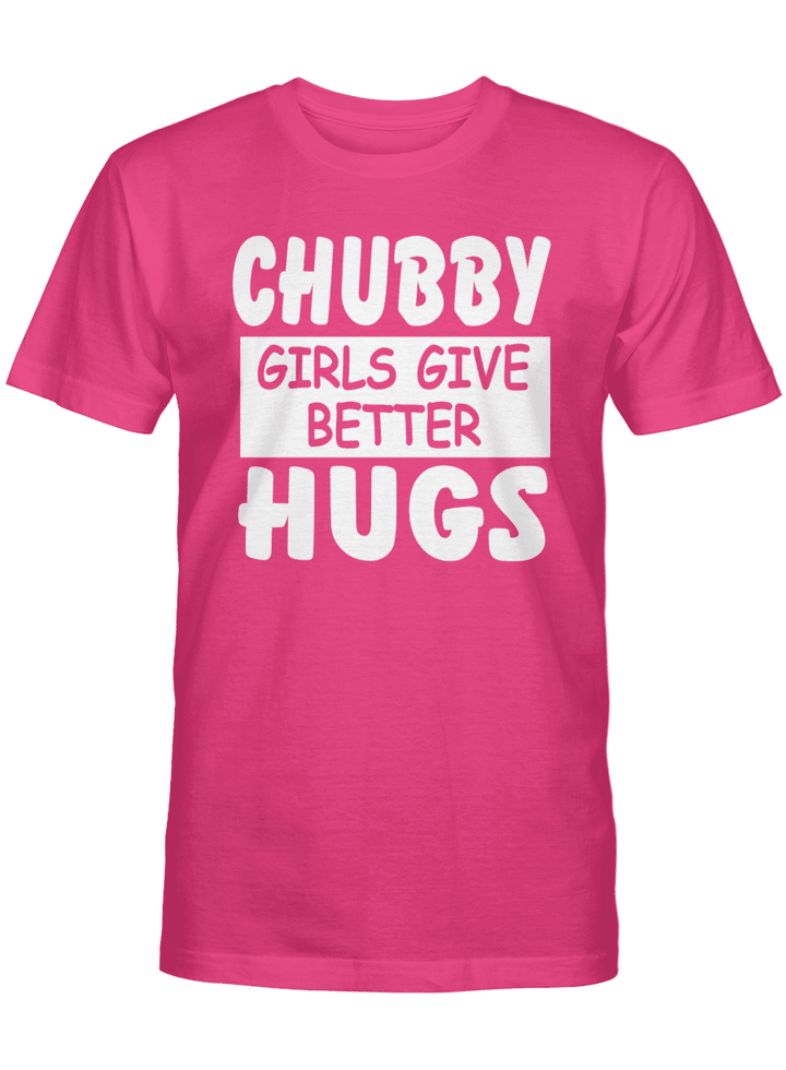 CHUBBY GIRLS GIVE BETTER HUGS