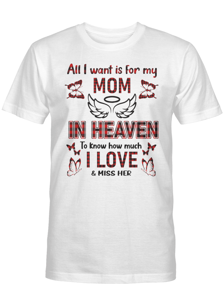 ALL I WANT IS FOR MY MOM IN HEAVEN TO KNOW HOW MUCH I LOVE & MISS HER