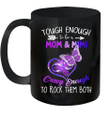 Tough Enough To Be A Mom And Mimi Crazy Enough To Rock Them Both Mug