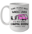 Some People Wait Their Whole Lives To Meet Camping Buddy Mug
