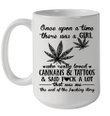Once Upon A Time There Was A Girl Who Really Loved Cannabis And Tattoos Mug