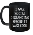I Was Social Distancing Before It Was Cool Mug