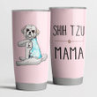 Shih Tzu Mama Pink Cute Steel Tumbler Funny Dog Mother’s Day Gifts.
