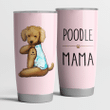 Poodle Mama Pink Cute Steel Tumbler Funny Dog Mother’s Day Gifts.