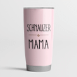 Schnauzer Mama Pink Cute Steel Tumbler Funny Dog Mother’s Day Gifts.