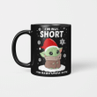 I’m not short I’m Baby Yoda size Christmas Gifts Mug