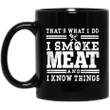 I Smoke Meat And I Know Things Barbecue Bbq Pit Master Gift Mug