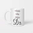 Miss Ms Mrs Dr Dr Mug, Phd Graduation Mug, Doctor Gift, Funny Doctor Mug, Graduation Mug, Phd Gift , Phd Mug , Doctorate Mug