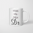 Miss Ms Mrs Dr Dr Mug, Phd Graduation Mug, Doctor Gift, Funny Doctor Mug, Graduation Mug, Phd Gift , Phd Mug , Doctorate Mug