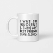 I Was So Innocent And Then My Best Friend Came Along Graphic Mug