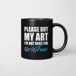 Please Buy My Art I'm Not Built For Only Fans Funny Mug