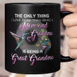 The Only Thing I Love More Than Being A Mom And Grandma Is Being A Great Grandma Mug Gift For Mom Mug, Mother's Day Mug