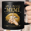 I'm A Good Mimi Shut The Fuck Up I Just Cuss A Lot Lips Mug Gift For Mom, Mother's Day Mug