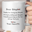 Dear Stepdad Thanks For Being My Stepdad Mug
