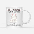 Good Morning Cat Human Servant Your Tiny Furry Overlords Personalized Mug