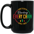 Juneteenth Mug – Breaking Every Chain Mug, Black History Mug, Since 1865 Mug, Freedom Juneteenth Mug, Freedom Day Mug, Black Woman Mug
