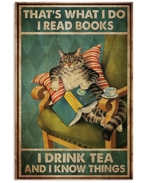 Cat that’s what I do I read book I drink tea and I know thing Poster