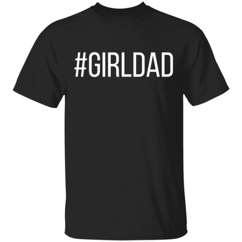 #Girldad Girl Dad Father Of Daughters Graphic Shirt