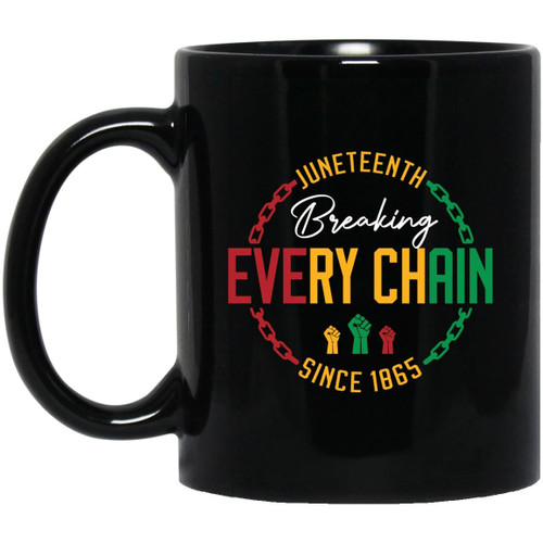 Juneteenth Mug – Breaking Every Chain Mug, Black History Mug, Since 1865 Mug, Freedom Juneteenth Mug, Freedom Day Mug, Black Woman Mug